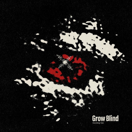 Grow Blind - Everything I See Review