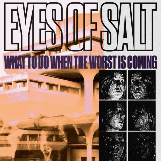 Eyes Of Salt - What To Do When The Worst Is Coming Review