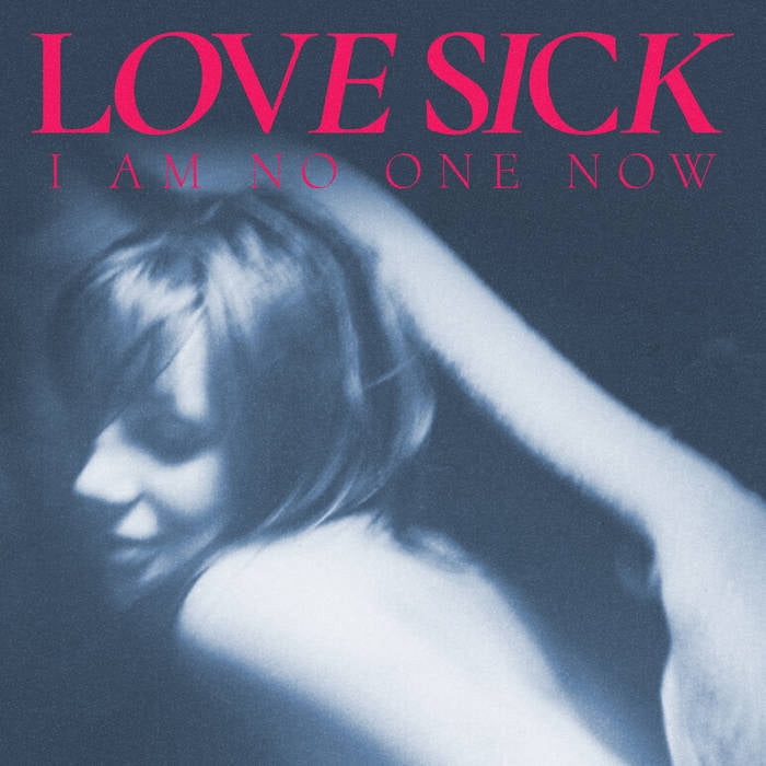 Love Sick - I Am No One Now Review