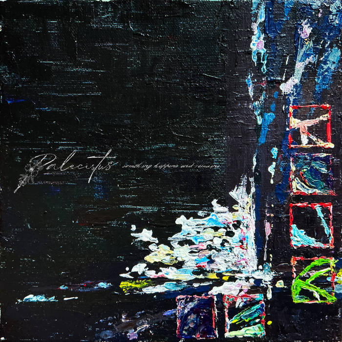 Palecistus - Something Happens And Remains
