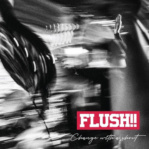 Flush!! - Change With A Shout Review