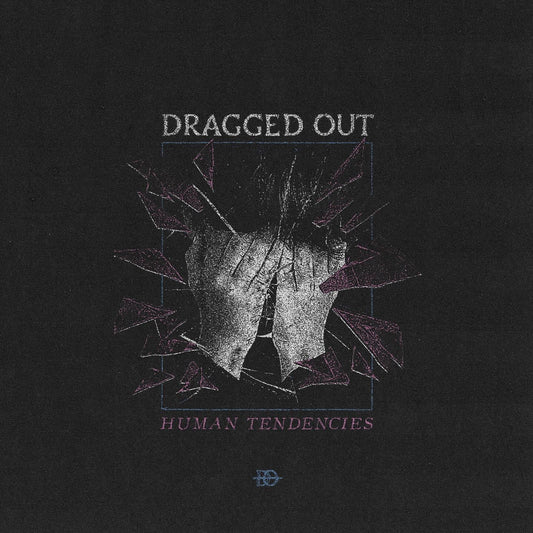 Dragged Out - Human Tendencies Review