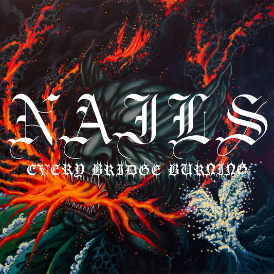 Nails - Every Bridge Burning Review